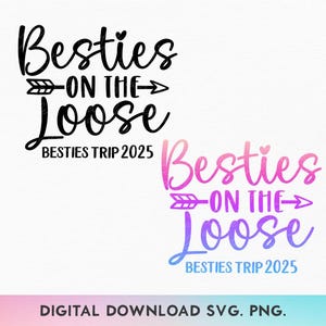 Mejores amigas sueltas SVG, PNG, Viaje de mejores amigas 2025 Svg, Escapada de fin de semana de chicas Svg, Camiseta de viaje de chicas Svg, Viaje de chicas 2025 Svg, Viaje de amigas Svg