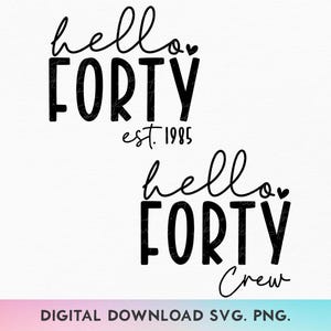 40. Geburtstag T-Shirt Bundle SVG, PNG, 40. Geburtstag Shirt SVG, 40. Geburtstag SVG, Hello Forty svg, 40. Geburtstag Crew Cut, Hello Forty Png