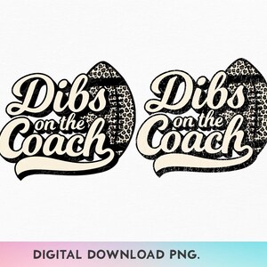 Dibs On The Coach Football PNG, Sublimation, Entraîneur De Football Png, Femme De L'entraîneur De Football Png, Femme De L'entraîneur Png, Sublimation De Maman De Football Png