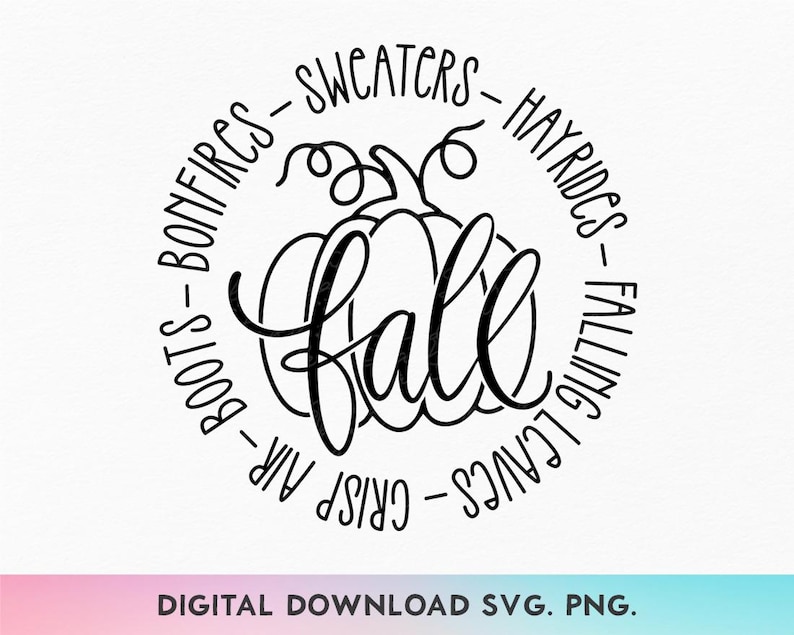 May include: Black and white illustration of a pumpkin with the word "fall" written inside. The pumpkin is surrounded by a circle of text that reads "R-BOOTS - BONFIRES - SWEATERS - HAYRIDES - FALLING LEAVES &ndash; CRISP AIR &ndash; BOOTS".