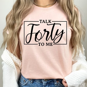 40th Birthday SVG, PNG, Talk Forty To Me Svg, Hello Forty Svg, 40th Birthday Shirt, Forty And Fabulous Svg, Forty Birthday Svg, Forty Svg
