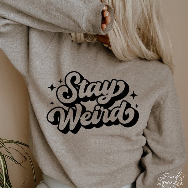 Stay Weird SVG, PNG, Unique Svg, Motivational Svg, Inspirational Svg, Be Yourself Svg, Retro Svg, Introvert Svg