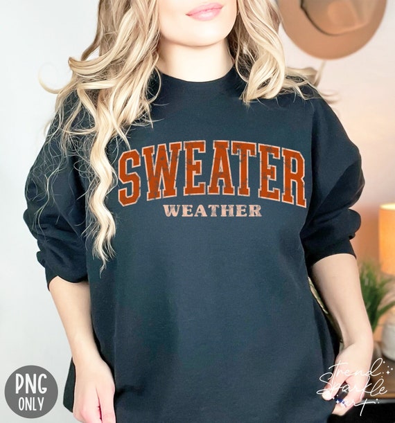 Sweater Weather Png Sublimation, Fall Png, Autumn Png, Winter Png, Thanksgiving Png, Cozy Season Png, Fall Quote Png, Fall Shirt Png