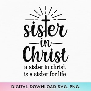 Soeur en Christ SVG, une soeur en Christ est une soeur pour la vie PNG, Christian Svg, Croix Svg, Christian chemise Svg, église chemise Svg