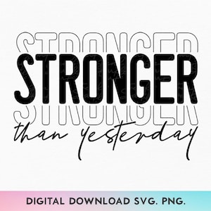 Plus fort qu'hier SVG, PNG d'entraînement, femmes fortes Svg, Svg citation motivante, santé mentale Svg, état d'esprit positif Svg