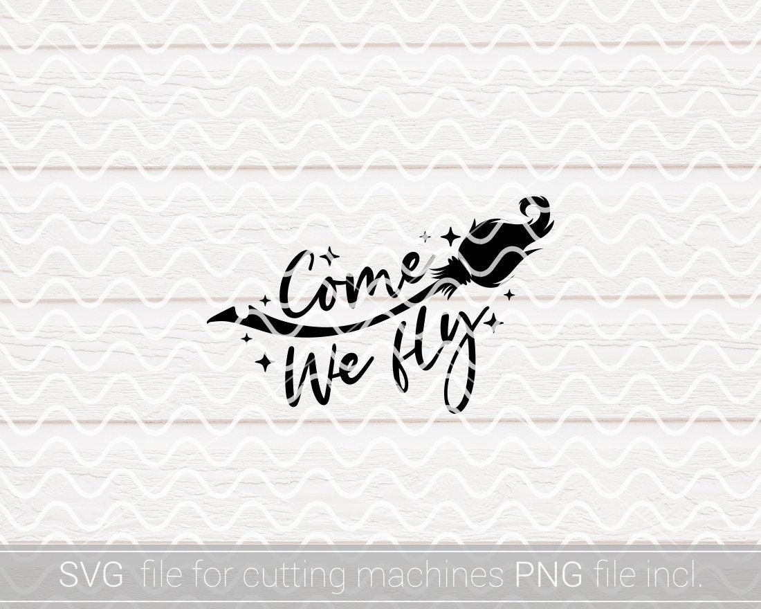 Come We Fly SVG PNG Halloween Svg Halloween Shirt Svg - Etsy