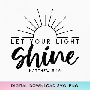 Let Your Light Shine SVG, Be The Light PNG, Matthäus 5:16 SVG, Christliche Stanzform, Inspirierende SVG