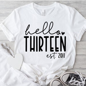 Hello Thirtheen SVG, PNG, 13th Birthday Svg, Birthday Girl Svg, 13th Birthday Shirt Svg, Est 2011 Svg, Official Teenager Svg, Thirtheen Svg image 1