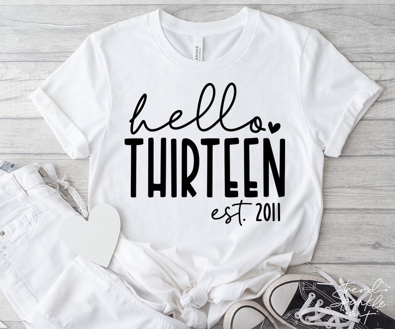 Hello Thirtheen SVG, PNG, 13th Birthday Svg, Birthday Girl Svg, 13th Birthday Shirt Svg, Est 2011 Svg, Official Teenager Svg, Thirtheen Svg image 1