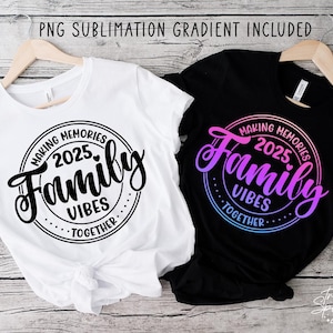 Family Vibes SVG, Family Vacation Shirt Svg, Family Trip Svg, Summer Vacation Svg, Making Memories Together Svg, Family Vacation 2025 Svg