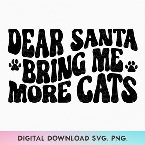 Cher père Noël, apportez-moi plus de chats, Svg chemise Noël chat, Svg Noël miaou, Svg maman drôle de chat, Svg vacances pour amoureux des chats, Svg animal mignon