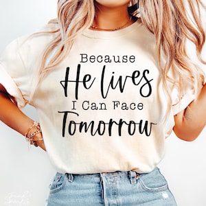 Because He Lives I Can Face Tomorrow Svg, He Lives Svg, Easter Svg, Plot Twist He Lives Svg, Christian Svg, Easter Shirt Svg, Faith Svg