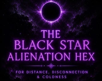 Black Star ALIENATION HEX Voidheart Estrangement Constellation Cosmic Curse - The Nebula of Isolation Witch Spell