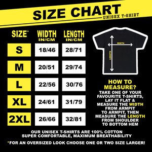 May include: Size chart for unisex t-shirts. The chart shows the width and length in inches and centimeters for sizes S, M, L, XL, and 2XL. The chart also includes instructions on how to measure your t-shirt for the best fit.
