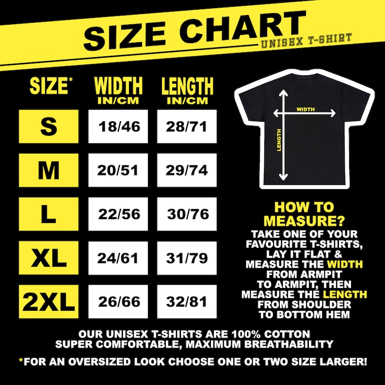 May include: Size chart for unisex t-shirts. The chart shows the width and length in inches and centimeters for sizes S, M, L, XL, and 2XL. The chart also includes instructions on how to measure your t-shirt for the best fit.