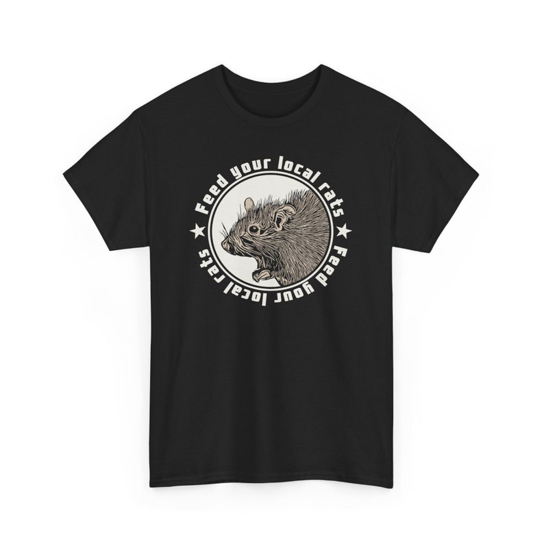 May include: Black t-shirt with a white circle graphic featuring a rat and the text "Feed your local rats Feed your local rats".