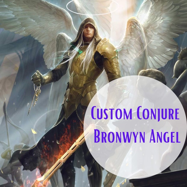 Custom Conjure Bronwyn Angel spirit companion powerful Angelic protection wish granting distant binding spirit conjure Commander