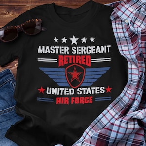 US Air Force Retired Shirt, Master Sergeant Retired, Master Sergeant Air Force, Sergeant Gift, United States Air Force Mens Gift
