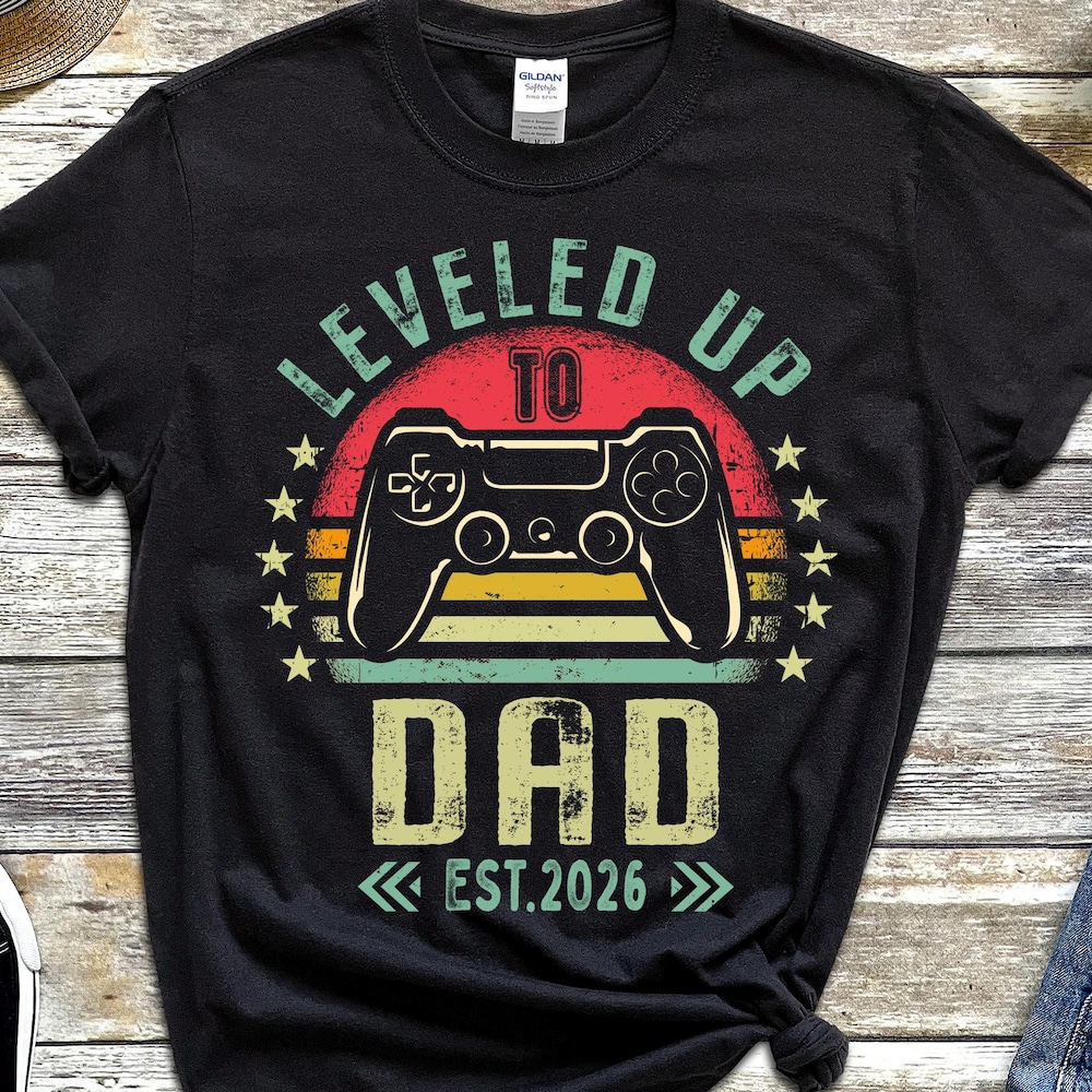 Leveled Up To Dad 2026 T-Shirt, Sweatshirt, Hoodie, Gamer Dad, New Dad Gift, Dad To Be, Father'S Day, Future Dad Gift, Funny Dad