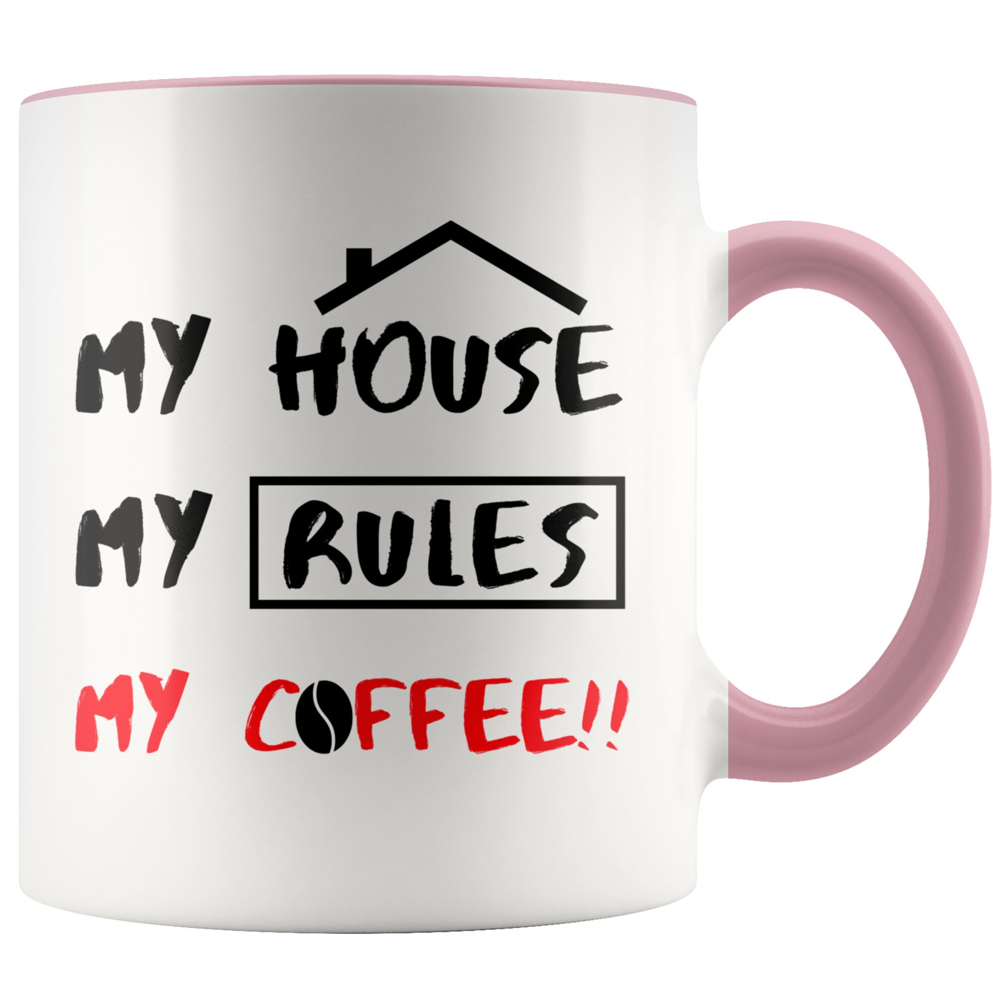 My House My Rules Mug My Coffee Mug I Make The Rules My Etsy