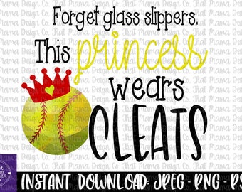 Softball Download-Softball Digital Design-Forget Glass Slippers, This Princess Wears Cleats-Softball Design Download-Softball Clipart