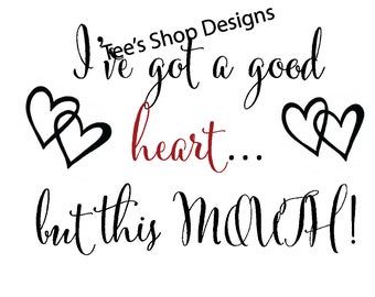 I've got a good heart svg, Valentine's Day svg, heart quotes png, instant download, tshirt design svg,