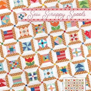 May include: Sew Scrappy Spools quilt pattern featuring a colorful patchwork design with a spool of thread motif. The pattern is designed by Lori Holt of Bee in my Bonnet Co.