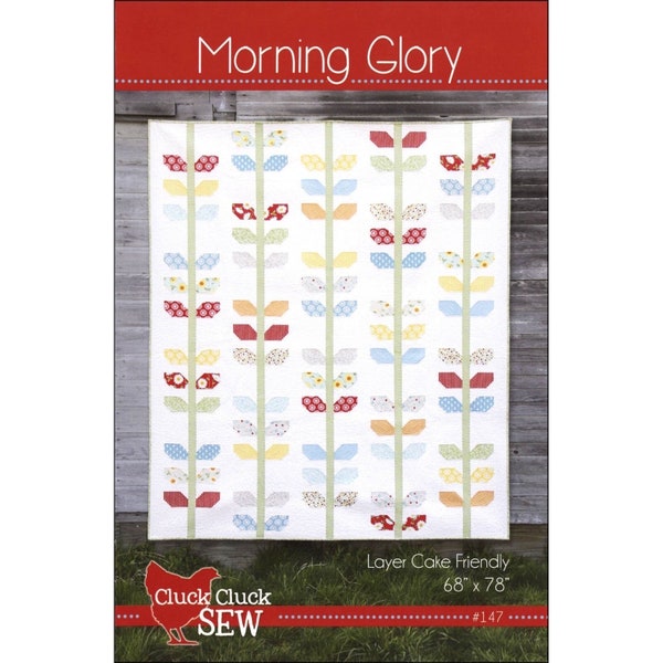 Cluck Cluck Sew Morning Glory Quilt Pattern Finished Size:  68"x78"