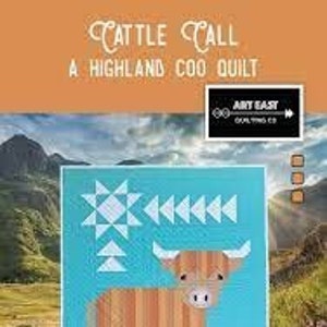May include: A quilt pattern featuring a Highland cow with a blue background and a star-shaped block. The pattern is titled "Cattle Call: A Highland Coo Quilt" and is 40" x 45".