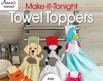 Annie's Crochet Make-it-Tonight Towel Toppers - 12 Colorful Toppers to Add Whimsy to Your Kitchen (Softcover)