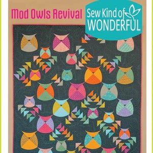 May include: A colorful quilt featuring owl designs in various colors like orange, pink, and blue. The quilt has a dark green background and includes the text "Mod Owls Revival" and "Sew Kind of WONDERFUL". The quilt is a QCR-mini pattern.