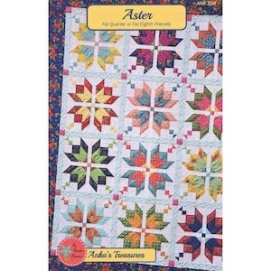 May include: Quilt pattern called "Aster" by Anka's Treasures. Fat quarter or fat eighth friendly. The pattern features a colorful quilt with a starburst design.