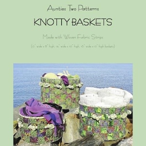 Aunties Two Knotty Baskets Pattern - 3 Size Variations Per Pattern AT213