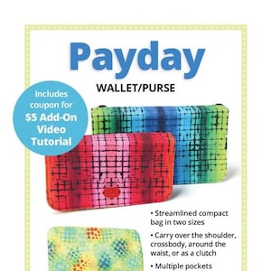 May include: Payday Wallet/Purse sewing pattern with colorful fabric designs. Includes a $5 add-on video tutorial.  The pattern features a compact bag that can be carried over the shoulder, crossbody, around the waist, or as a clutch.  It has multiple pockets inside and out.