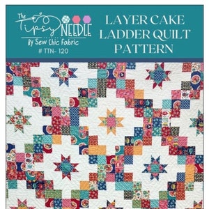 May include: A quilt pattern for a layer cake ladder quilt. The pattern is for a quilt that is 50 inches by 70 inches. The quilt features a white background with a colorful patchwork design. The pattern is called "The Tipsy Needle" and is by Sew Chic Fabric.