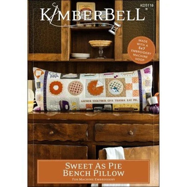 Kimberbell Sweet As Pie Bench Pillow Collection (Machine Embroidery CD, Fabric Kits, Thread Kits, & Embellishment Kits Available)