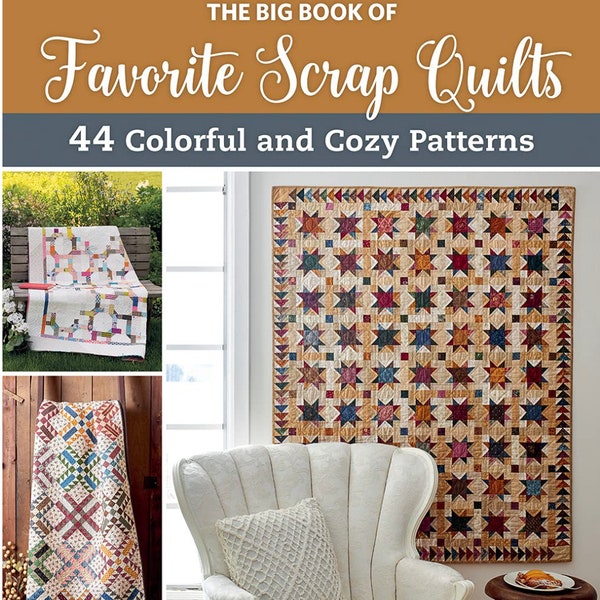 LAST RESTOCK! The Patchwork Place's The Big Book of Favorite Scrap Quilts Pattern Book 44 Colorful and Cozy Patterns (44 Patterns Per Book)