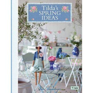 Idee primaverili di Tilda: semplici progetti di cucito e idee di papercraft con tessuti e decorazioni Tilda.