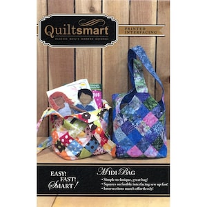 May include: Quiltsmart MIDI Bag sewing pattern featuring two colourful patchwork bags with handles. The pattern is printed on a woodgrain background with the text "Quiltsmart Classic Quilts Modern Methods" and "Printed Interfacing". The text "EASY! FAST! SMART!" and "MIDI BAG" are printed in black on a gold background. The pattern includes instructions for making a simple, great bag with squares on fusible interfacing that sew up fast. The intersections match effortlessly.