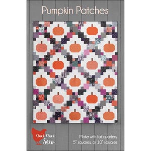 May include: A quilting pattern for a pumpkin patch quilt. The pattern features a white background with orange pumpkins and a variety of colorful squares. The pattern is titled "Pumpkin Patches" and is from Cluck Cluck Sew. The pattern can be made with fat quarters, 5-inch squares, or 10-inch squares.