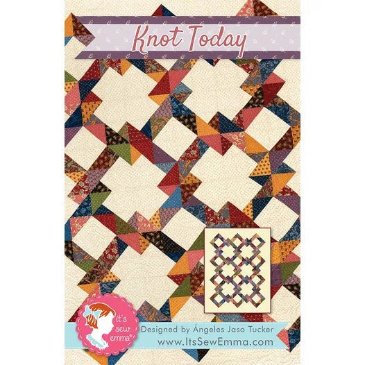 It's Sew Emma Knot Today Quilt Pattern Finished Size: 53”x68