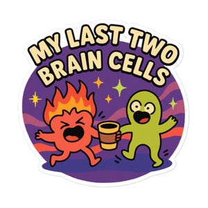 My Last Two Brain Cells Sticker – Funny ADHD Chaos Vinyl Decal for Laptop, Students, Mental Health, Burnout Humor