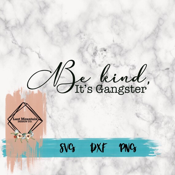 Be Kind It's Gangster SVG DXF PNG Files | Etsy