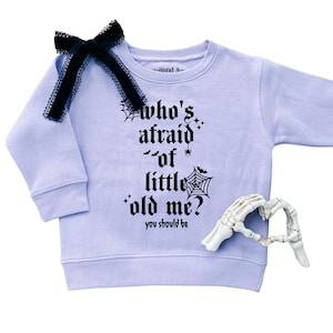 Whos Afraid of Little Old Me / Halloween Sweatshirt for Girls / Kids Halloween Clothing / Halloween Shirt