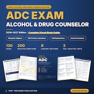 May include: A 2026-2027 edition visual study guide for the IC&RC Alcohol and Drug Counselor exam. The blue and gold cover features the text ADC EXAM ALCOHOL & DRUG COUNSELOR, 130 pages, 200 practice questions, 8 content sections, and 2 full practice tests.