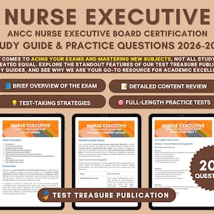 May include: Nurse Executive ANCC Nurse Executive Board Certification Study Guide & Practice Questions 2026-2027. The document includes a brief overview, content review, test-taking strategies, and full-length practice tests with 200 questions.