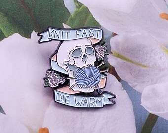 The "Knit Fast / Die Warm" Skull & Needles Enamel Pin Brooch - "Knit Past My Bedtime" - "Knit Life Knuckles" - Enamel Pin - READY TO SHIP!