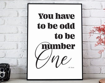 You Have to Be Odd to Be Number One, Dr Seuss Prints, Dr Seuss Quotes, Dr Seuss Wall Decor, Funny Wall Art