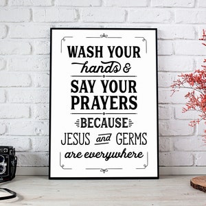 Wash Your Hands and Say Your Prayers Because Jesus and Germs are Everywhere.