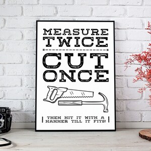 Measure Twice Cut Once.
Carpenter Gift. Woodworker Gift.